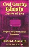 Coal Country Ghosts Legends and Lore