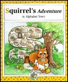 Squirrel's Adventure in Alphabet Town (Read Around Alphabet Town)