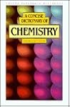 A Concise Dictionary of Chemistry (Oxford Paperback Reference) A Concise Dictionary of Chemistry (Oxford Paperback Reference)