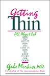 Getting Thin: All About Fat--How You Get It, How You Lose It, How You Keep It Off for Good