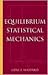 Equilibrium Statistical Mechanics