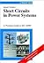 Short Circuits in Power Systems, Includes CD: A Practical Guide to IEC 60909