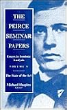 The Peirce Seminar Papers: Volume V: Essays in Semiotic Analysis The Peirce Seminar Papers: Volume V: Essays in Semiotic Analysis