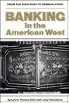 Banking in the American West: From the Gold Rush to Deregulation