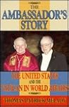 The Ambassador's Story: The United States and the Vatican in World Affairs The Ambassador's Story: The United States and the Vatican in World Affairs