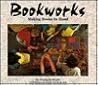 Bookworks: Making Books by Hand (Carolrhoda Photo Books)