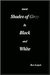 more SHADES OF GRAY in BLACK and WHITE more SHADES OF GRAY in BLACK and WHITE