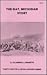 The Gay, Michigan, Story (Thirty-First of a Local History Series)