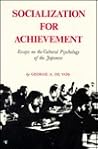 Socialization for Achievement: Essays on the Cultural Psychology of the Japanese (Volume 7) (Center for Japanese Studies, UC Berkeley) Socialization for Achievement: Essays on the Cultural Psychology of the Japanese (Volume 7) (Center for Japanese Studies, UC Berkeley)