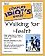 Complete Idiot's Guide to Walking for Health