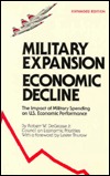 Military Expansion, Economic Decline: Impact of Military Spending on United States Economic Performance (Paperback)
