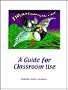 I Wish I Could Fly Like A Bird! A Guide for Classroom Use