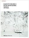 Kazuyo Sejima + Ryue Nishizawa: SANAA Kazuyo Sejima + Ryue Nishizawa: SANAA