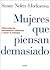 Mujeres que piensan demasia...