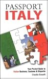Passport Italy: Your Pocket Guide to Italian Business, Customs & Etiquette (Passport to the World)