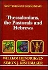 New Testament Commentary:Exposition of Thessalonians, the Pastorals, and Hebrews New Testament Commentary:Exposition of Thessalonians, the Pastorals, and Hebrews