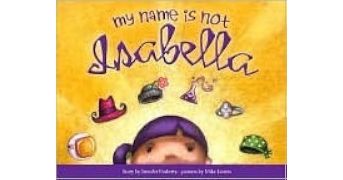 My Name Is Not Isabella by Jennifer Fosberry