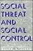 Social Threat and Social Control (Suny Series in Deviance & Social Control)