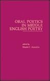 Oral Poetics in Middle English Poetry Oral Poetics in Middle English Poetry
