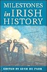 Milestones in Irish History Milestones in Irish History