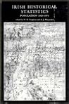 Irish Historical Statistics: Population 1821-1971: Population 1821 - 1971 (A New History of Ireland Ancillary Publications II) (2)