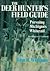 The Deer Hunter's Field Guide: Pursuing Michigan's Whitetail