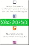 Science Under Siege: How the Environmental Misinformation Campaign is Affecting Our Laws, Taxes, and Our Daily Lives