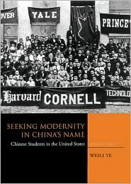 Seeking Modernity in China’s Name: Chinese Students in the United States, 1900-1927 (Hardcover)