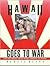 Hawaii Goes to War: Life in Hawaii from Pearl Harbor to Peace