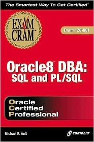 Oracle8 DBA: SQL and PL/SQL Exam Cram (Exam: 1Z0-001)