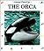 The Orca: Admiral of the Sea (Animal Close-Ups)