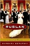 Ruslan: A Novel of Russia Ruslan: A Novel of Russia