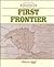 The First Frontier (North American Historical Atlases)