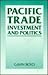 Pacific Trade, Investment and Politics by Gavin Boyd