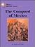 The Conquest of Mexico (World History)