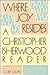 Where Joy Resides: A Christopher Isherwood Reader