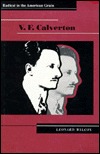 V.F. Calverton: Radical in the American Grain (Critical Perspectives on the Past)