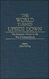 The World Turned Upside Down by John Ferling