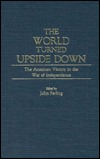 The World Turned Upside Down: The American Victory in the War of Independence (Contributions in Military Studies)