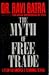 The Myth of Free Trade by Ravi Batra