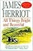 All Things Bright and Beautiful by James Herriot
