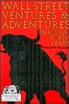 Wall Street Ventures & Adventures Thru 40 Years Wall Street Ventures & Adventures Thru 40 Years
