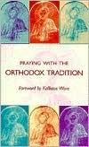 Praying With the Orthodox Tradition (Paperback)
