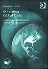 Governing Global Trade: International Institutions in Conflict and Convergence (The G8 and Global Governance Series)