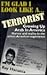 I'm Glad I Look Like a Terrorist by Ray Hanania I'm Glad I Look Like a Terrorist by Ray Hanania
