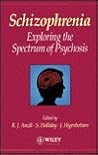 Schizophrenia: Exploring the Spectrum of Psychosis Schizophrenia: Exploring the Spectrum of Psychosis