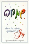 The Chassidic Approach To Joy | Unleashing Inner Joy: Overcoming Anxiety, Anger, and Depression | Ancient Torah Wisdom Applied To Modern Day Challenges (Hardcover)