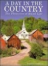 A Day in the Country: The Pleasures of Rural Life A Day in the Country: The Pleasures of Rural Life