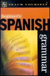 Beginner's Spanish Grammar (Teach Yourself) (English and Spanish Edition)