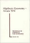 Algebraic geometry, Arcata 1974: (Proceedings of symposia in pure mathematics)